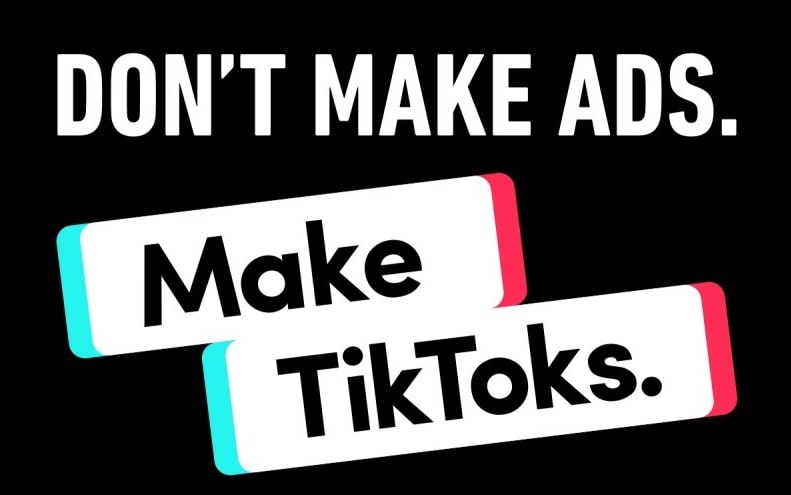 don't make ads make TikToks